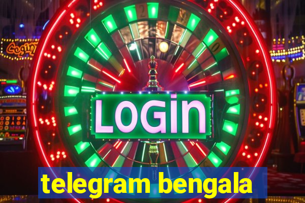 telegram bengala